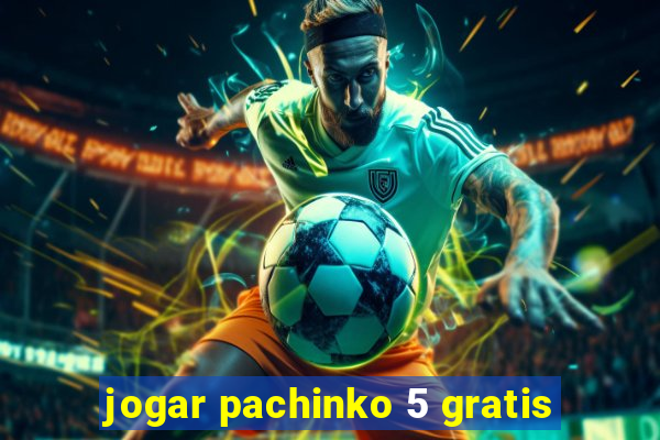 jogar pachinko 5 gratis